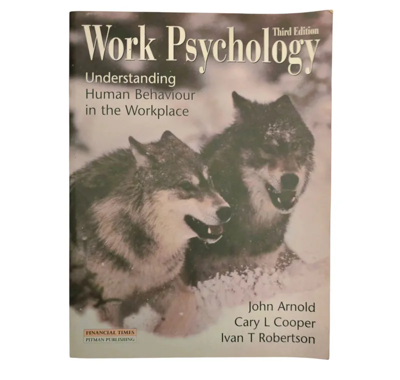 Work Psychology: Understanding Human Behaviour in the Workplace