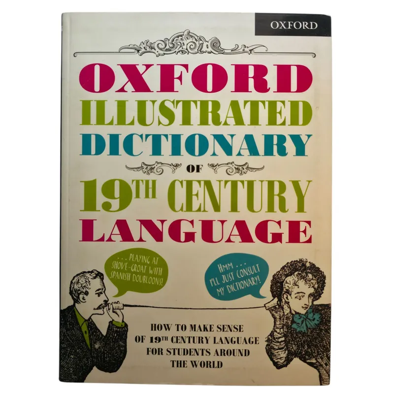 Oxford Illustrated Dictionary of 19th Century Language