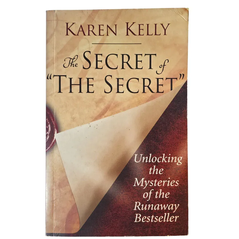 The Secret of The Secret: Unlocking the Mysteries of the Runaway Best Seller