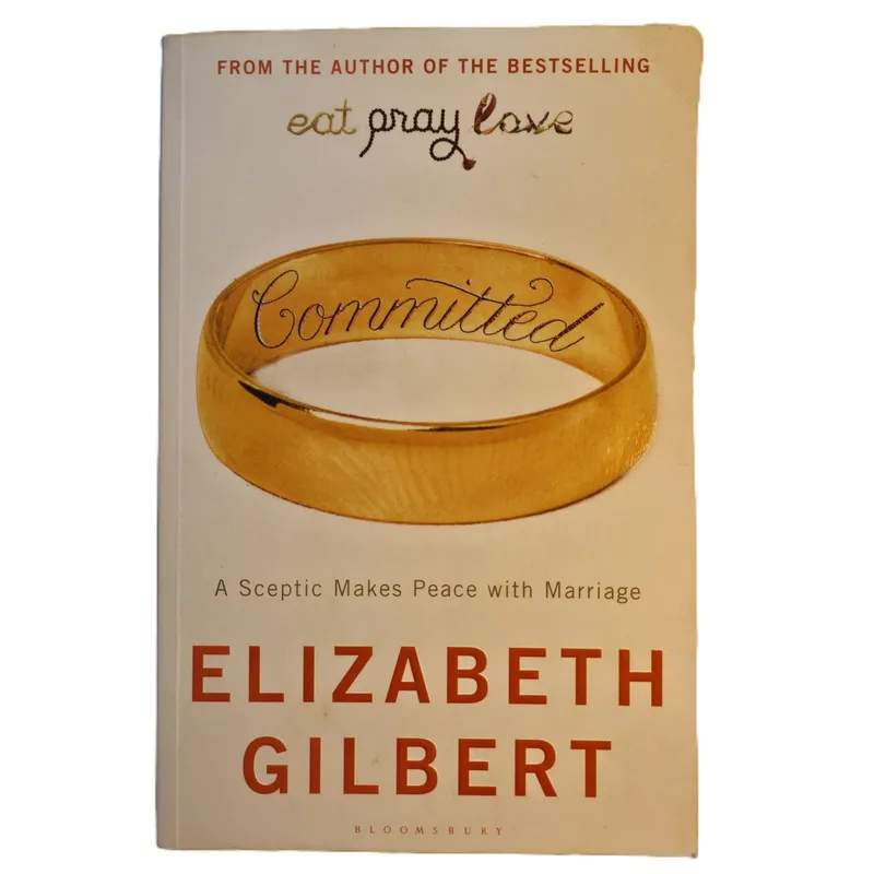 Committed: A Skeptic Makes Peace with Marriage