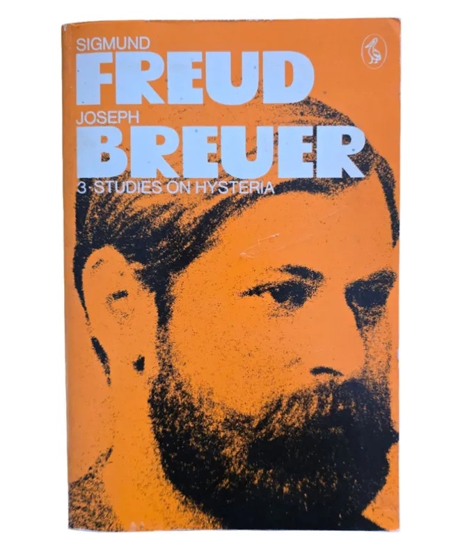 Sigmund Freud Joseph Breuer: 3 studies on hysteria