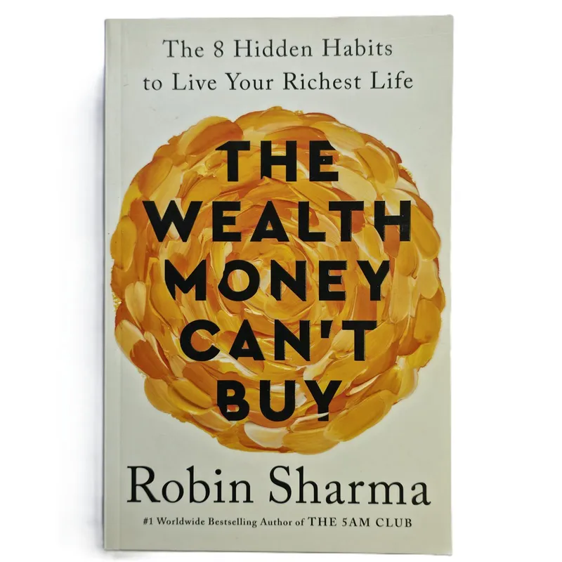 The Wealth Money Can't Buy: The 8 Hidden Habits to Live Your Richest Life