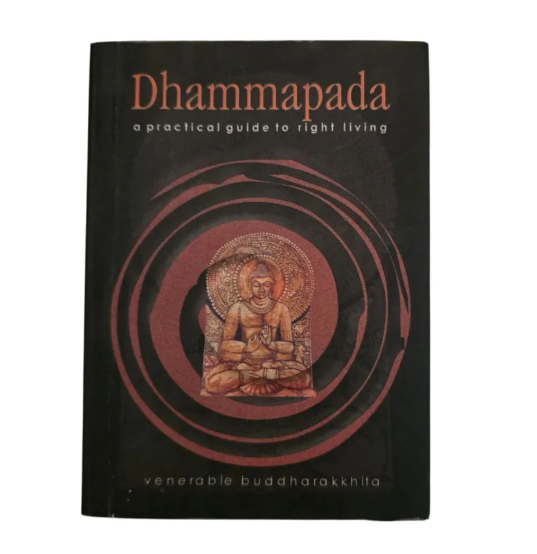 Dhammapada: A practical guide to right living